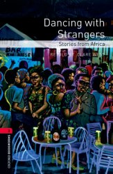 Oxford Bookworms Library 3: Dancing with Strangers. Stories from Africa + Audio CD Oxford University Press