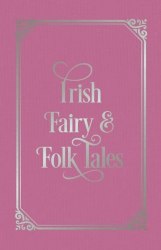 Arcturus Classic: Irish Fairy and Folk Tales Arcturus